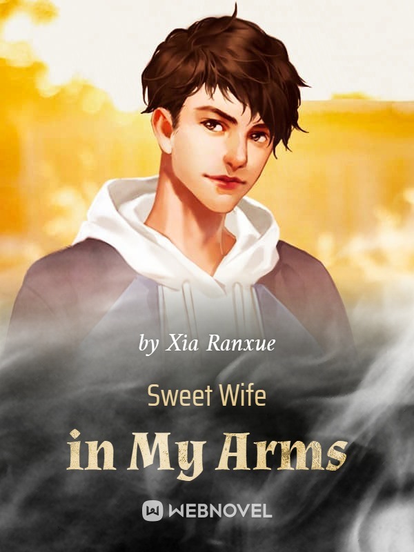 Sweet Wife in My Arms #Chapter 2514(END) - Read Sweet Wife in My Arms ...