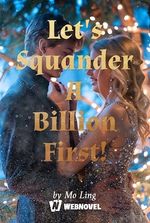 Let's Squander A Billion First!