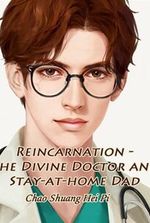 Reincarnation - The Divine Doctor and Stay-at-home Dad